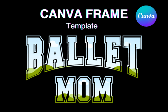 Ballet MOM Canva Frame Template Sport Graphics