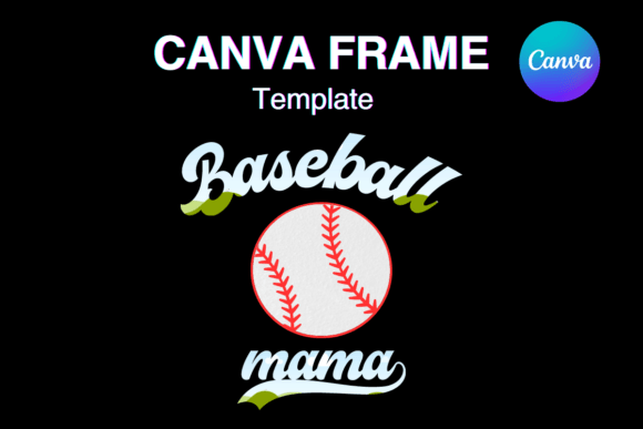 Baseball MAMA Canva Frame Template Sport Graphics