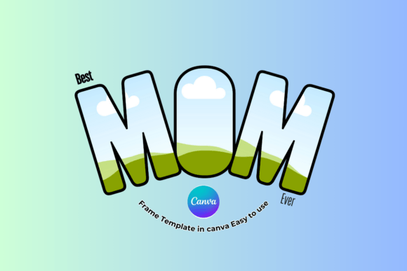 Best Mom Ever Canva Frame Template Graphics